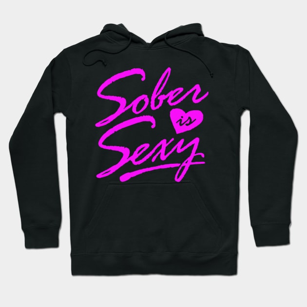 Sober is Sexy Hoodie by GuiltlessGoods